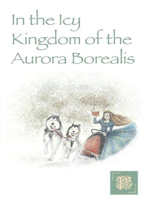 cover image of In the Icy Kingdom of the Aurora Borealis